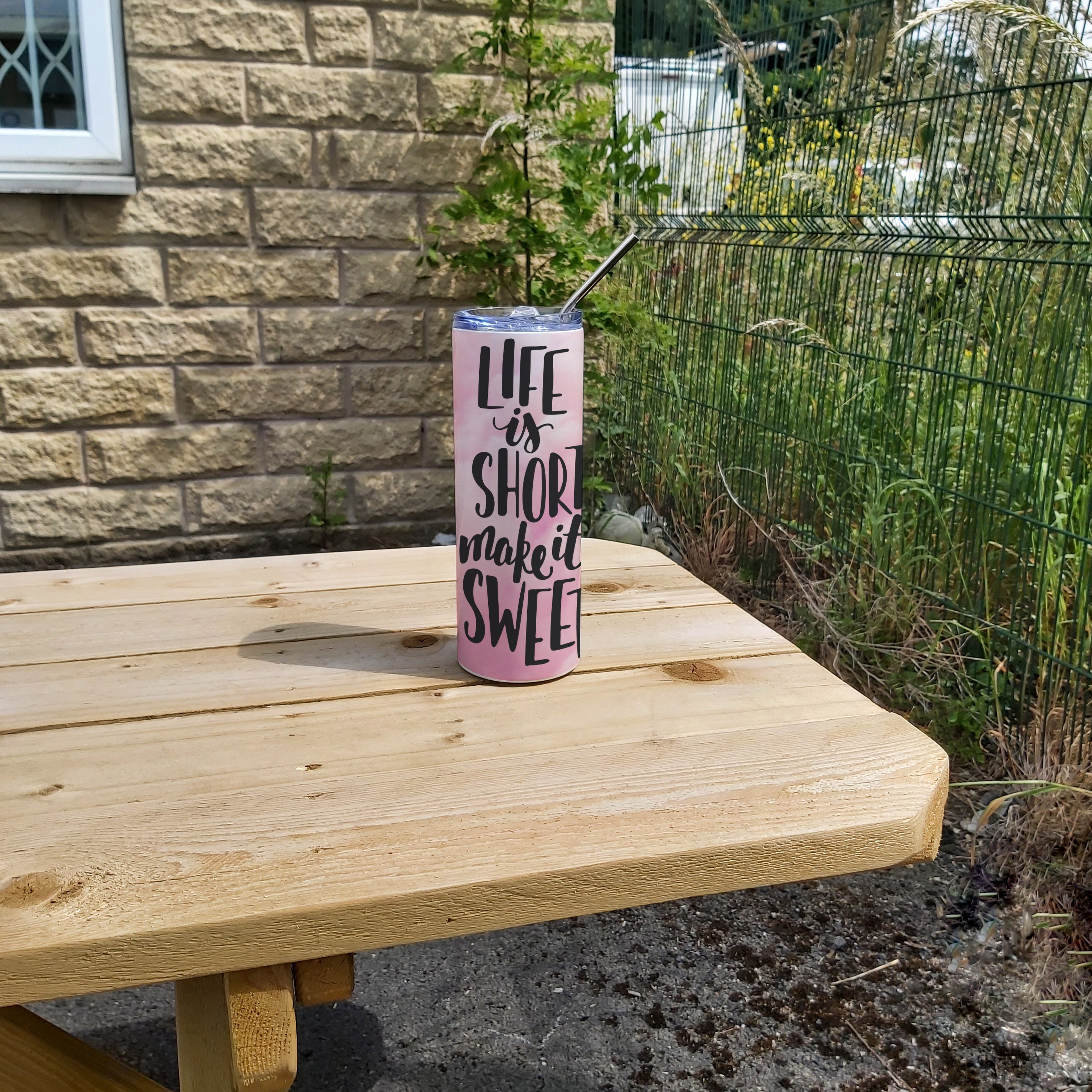 Stainless Steel Skinny Tumbler & Straw with Life Is Short Make it Sweet Design