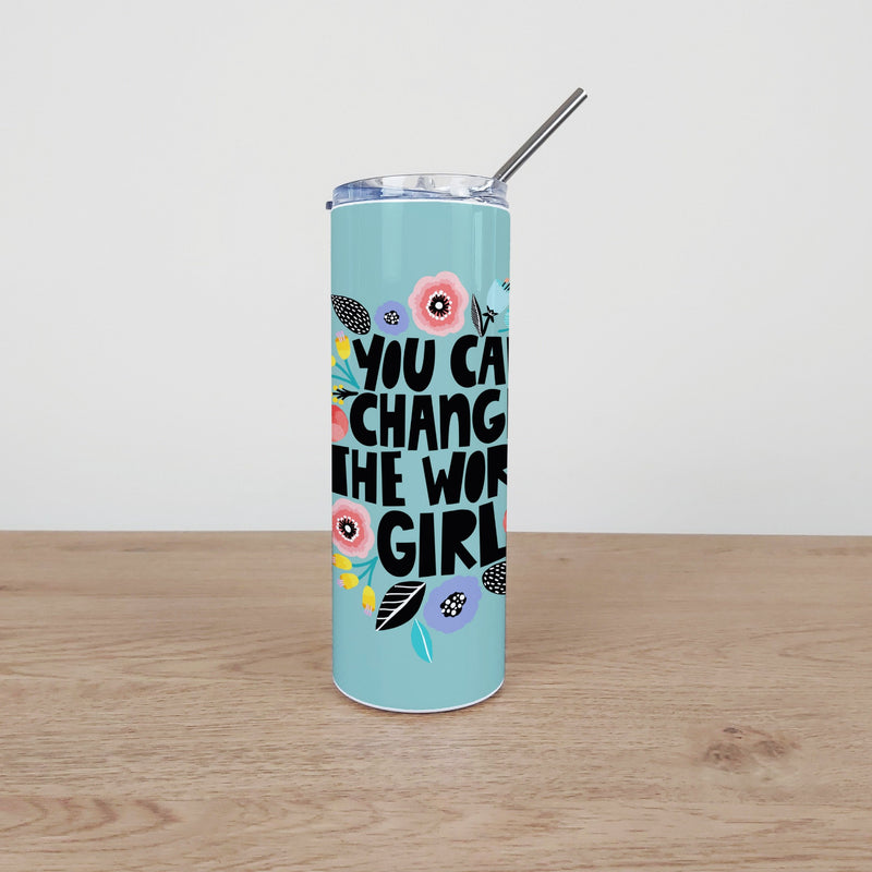 Stainless Steel Skinny Tumbler & Straw with You Can Change The World, Girl Design