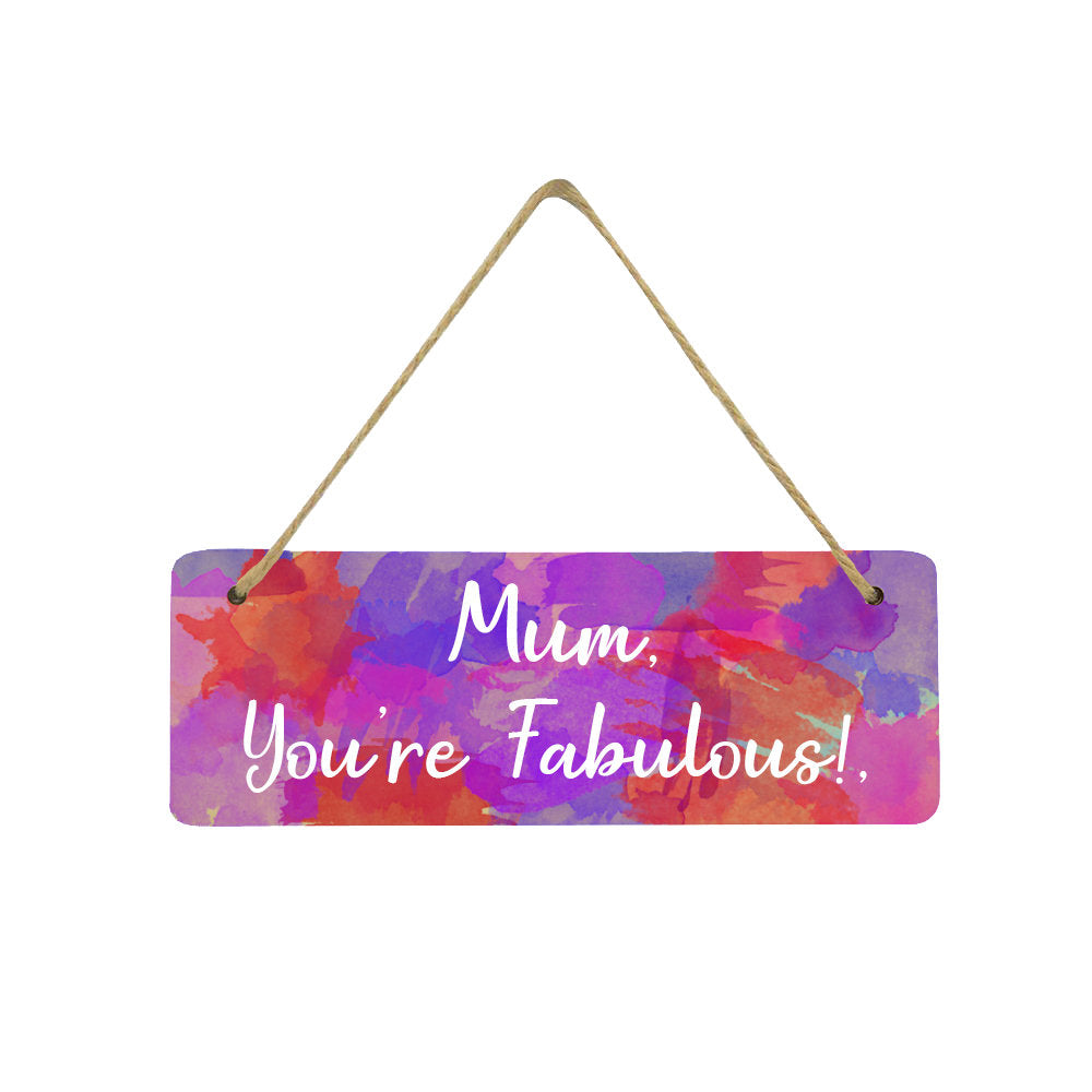 Mum You're Fabulous Hanging Plaque